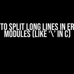 How to Split Long Lines in Erlang Modules (Like ‘’ in C)