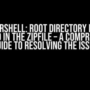 Powershell: Root Directory is Not Included in the ZipFile – A Comprehensive Guide to Resolving the Issue