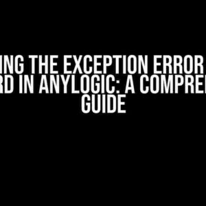 Solving the Exception Error with RailYard in AnyLogic: A Comprehensive Guide