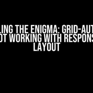 Unraveling the Enigma: Grid-Auto-Flow: Dense Not Working with Responsive Grid Layout